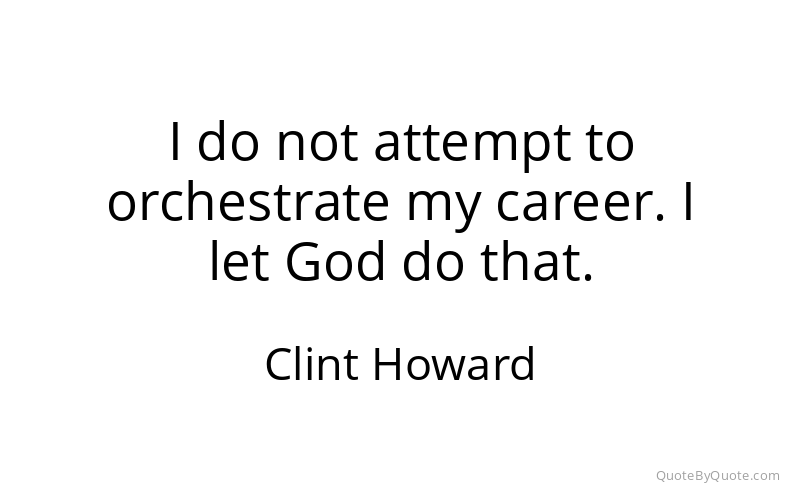 Preview image for this quote by Clint Howard