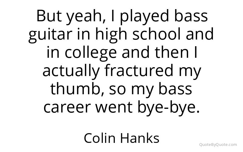 Preview image for this quote by Colin Hanks