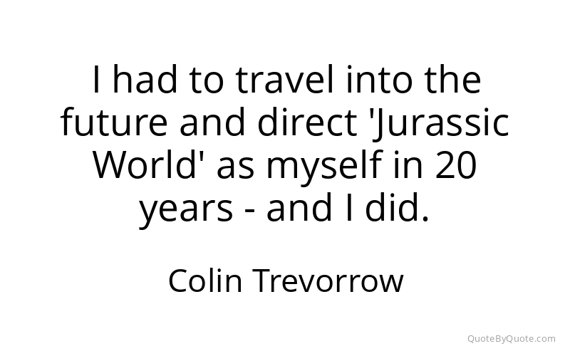 Preview image for this quote by Colin Trevorrow