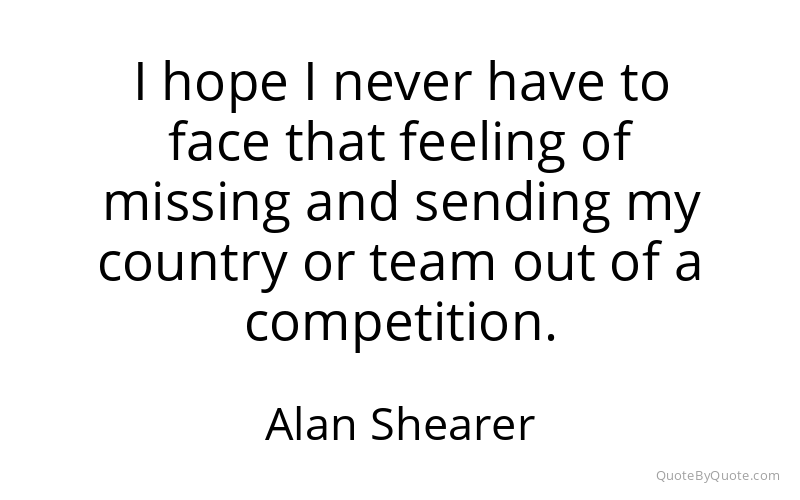 Preview image for this quote by Alan Shearer