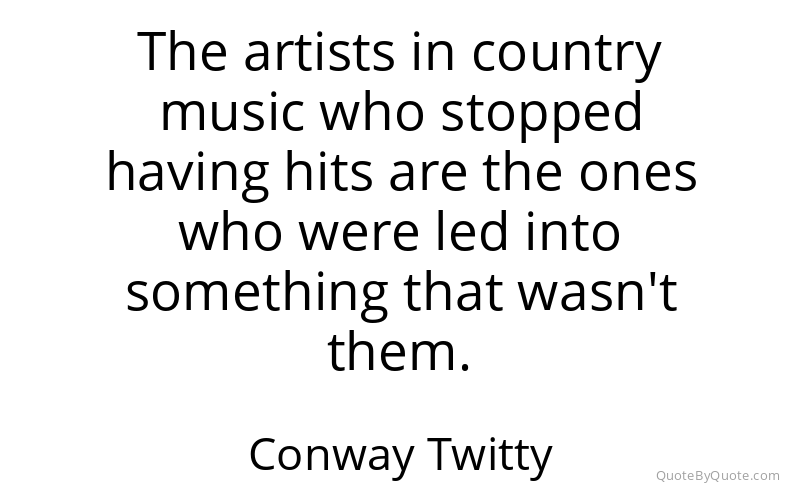 Preview image for this quote by Conway Twitty