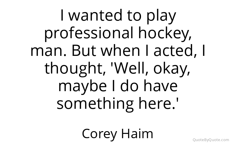 Preview image for this quote by Corey Haim