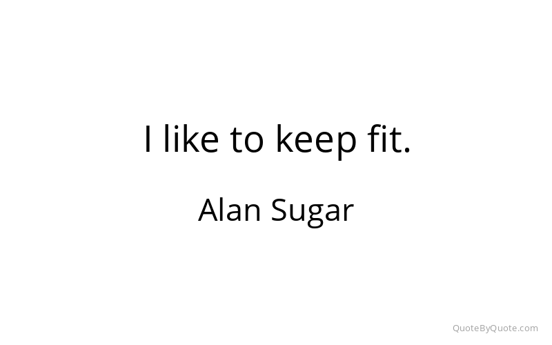 Preview image for this quote by Alan Sugar