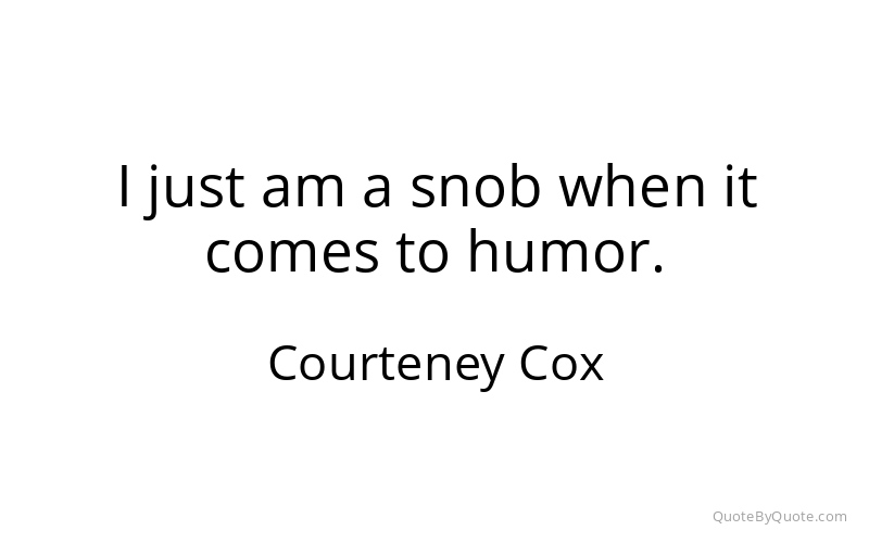 Preview image for this quote by Courteney Cox