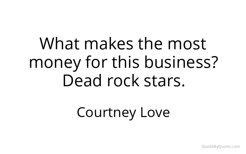 Preview image for this quote by Courtney Love
