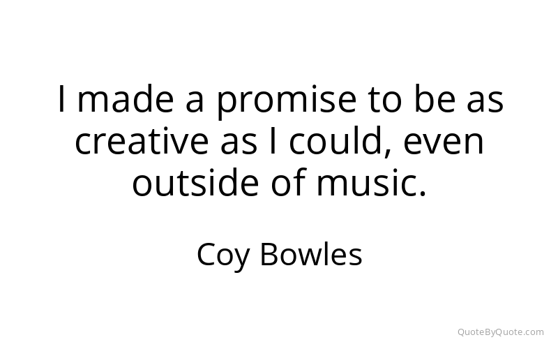 Preview image for this quote by Coy Bowles