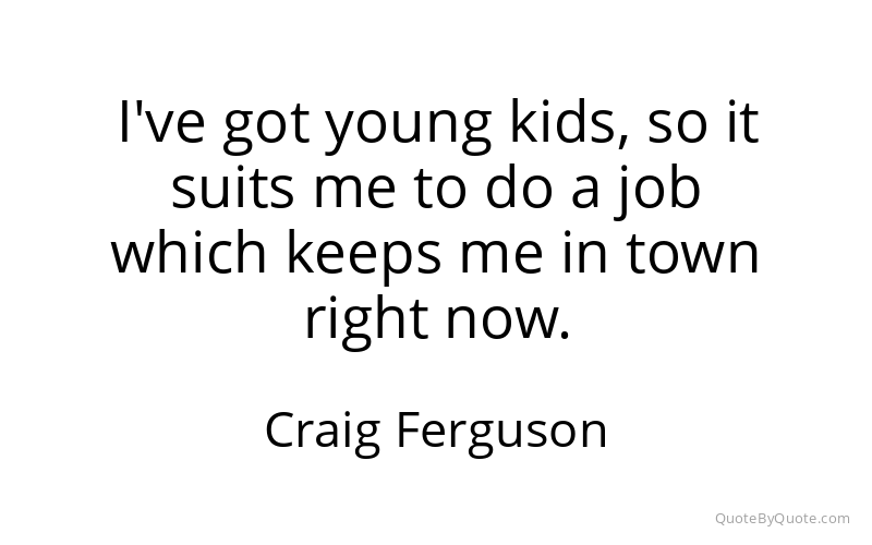 Preview image for this quote by Craig Ferguson