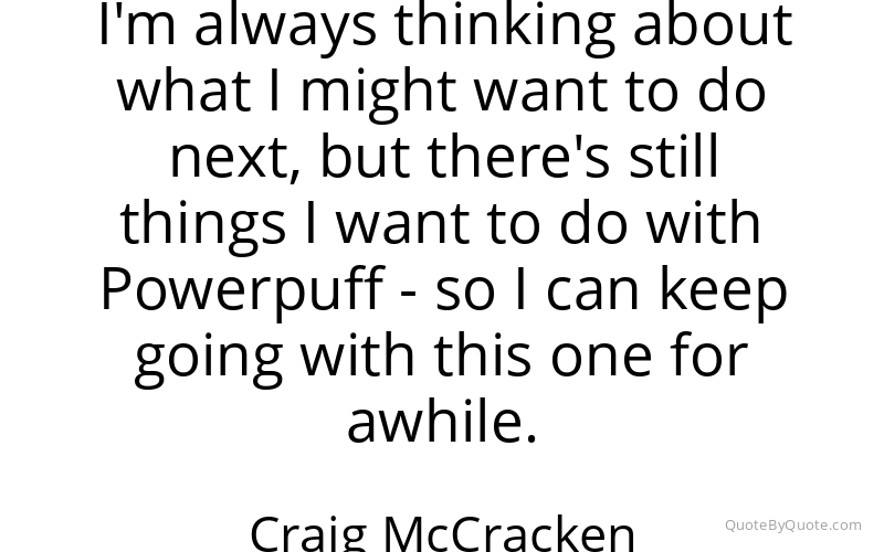 Preview image for this quote by Craig McCracken