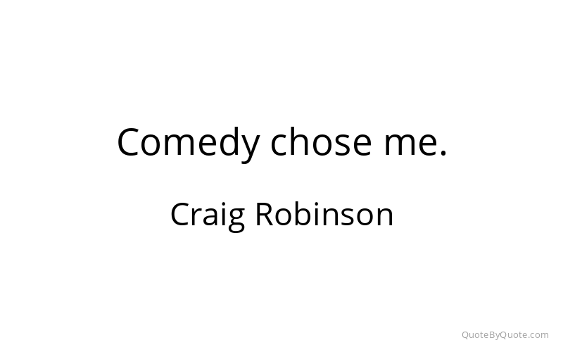 Preview image for this quote by Craig Robinson