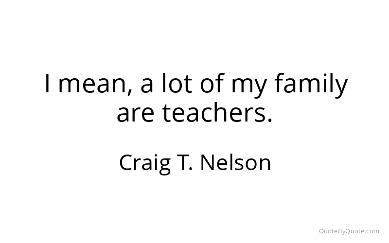 Preview image for this quote by Craig T. Nelson