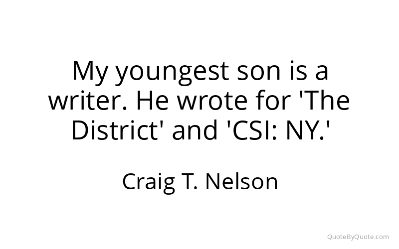 Preview image for this quote by Craig T. Nelson