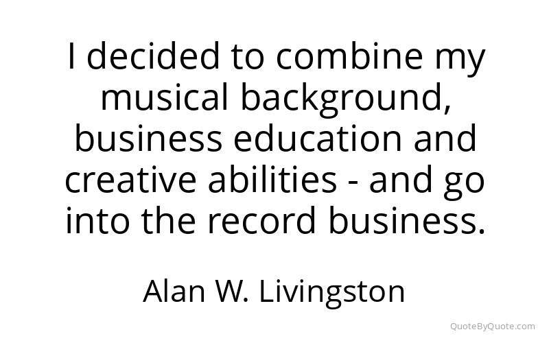 Preview image for this quote by Alan W. Livingston