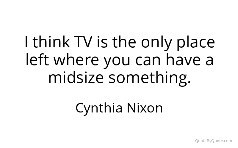 Preview image for this quote by Cynthia Nixon