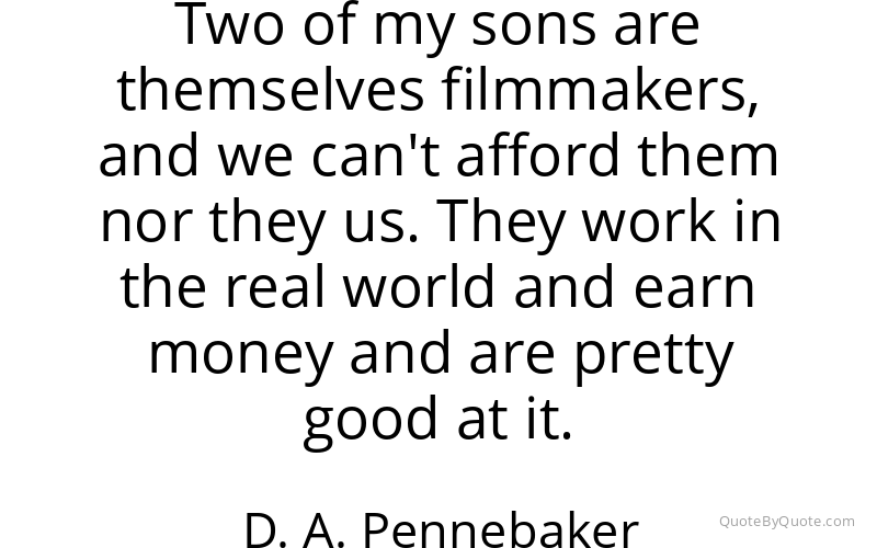 Preview image for this quote by D. A. Pennebaker