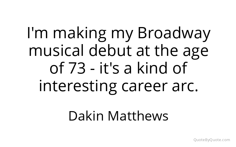Preview image for this quote by Dakin Matthews