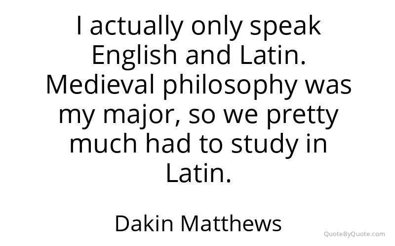 Preview image for this quote by Dakin Matthews