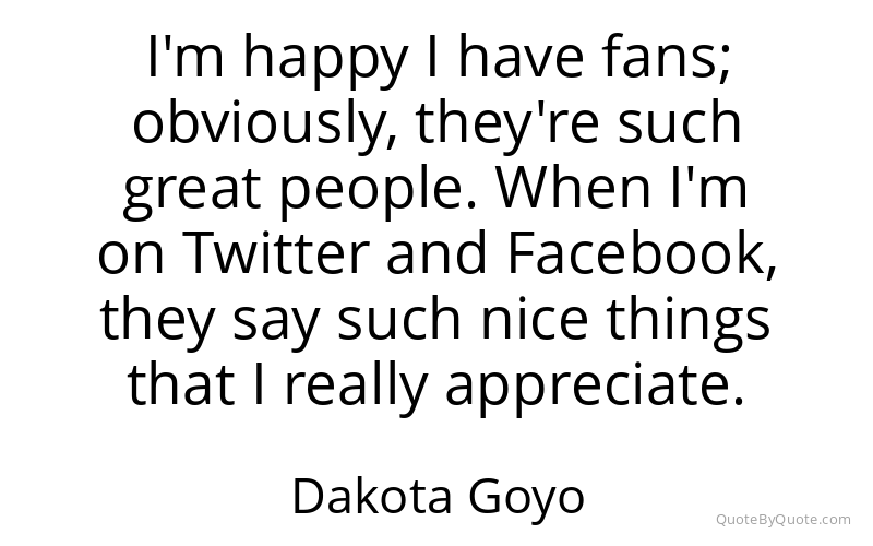 Preview image for this quote by Dakota Goyo