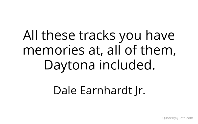 Preview image for this quote by Dale Earnhardt Jr.