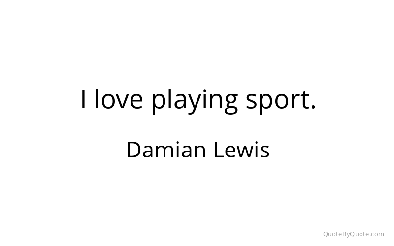 Preview image for this quote by Damian Lewis