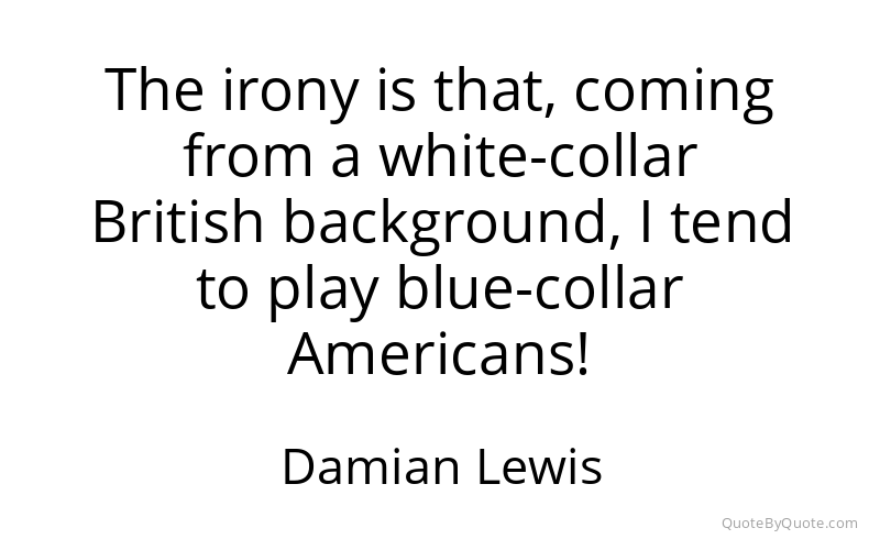 Preview image for this quote by Damian Lewis