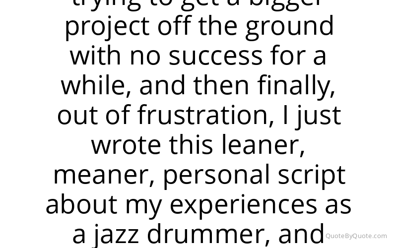 Preview image for this quote by Damien Chazelle