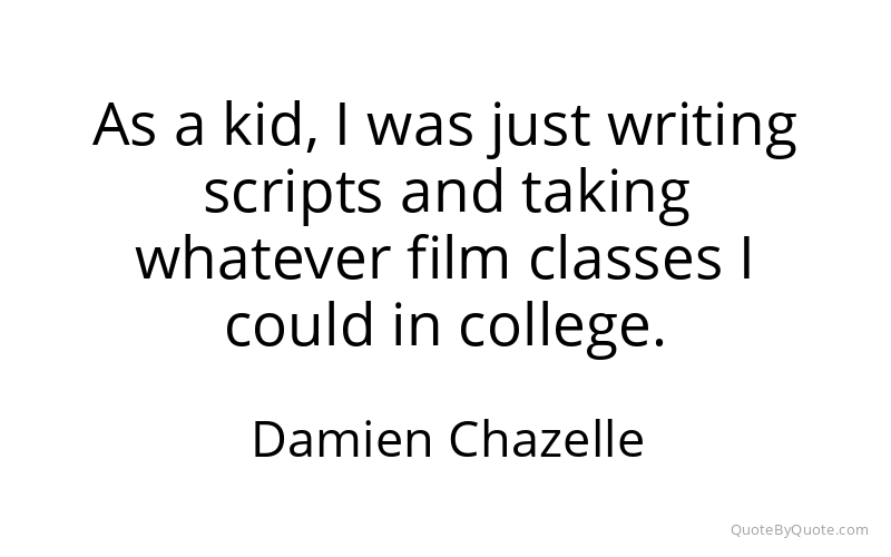 Preview image for this quote by Damien Chazelle