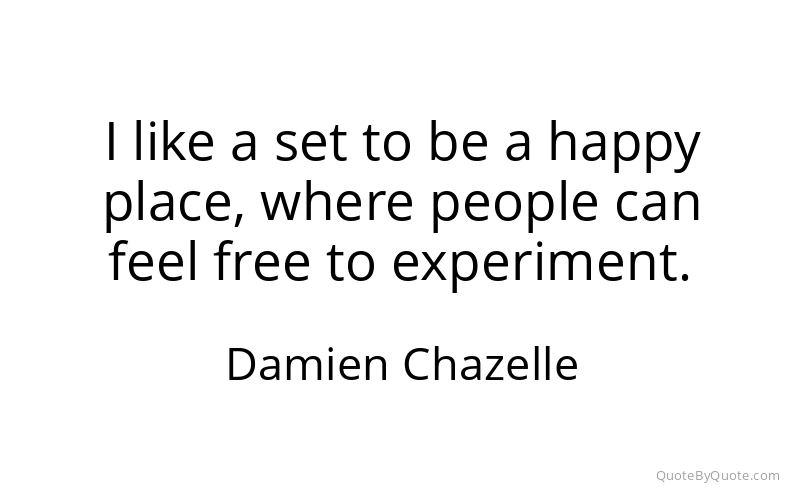 Preview image for this quote by Damien Chazelle