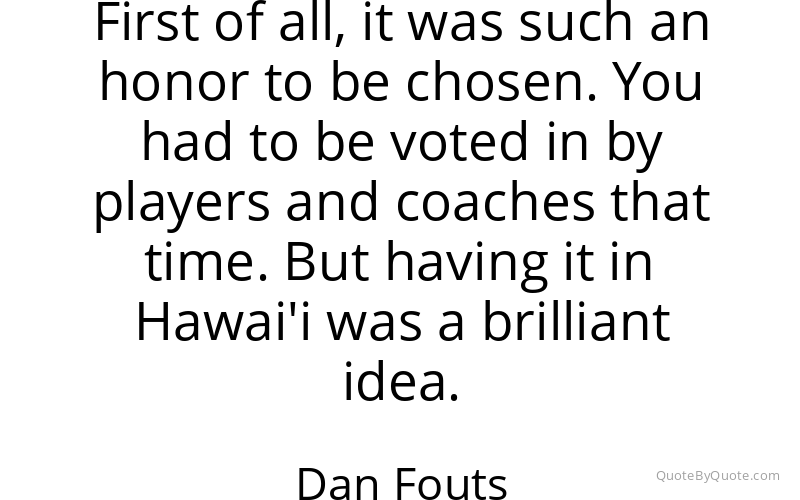Preview image for this quote by Dan Fouts