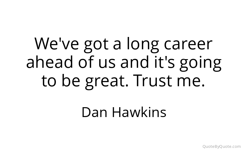 Preview image for this quote by Dan Hawkins