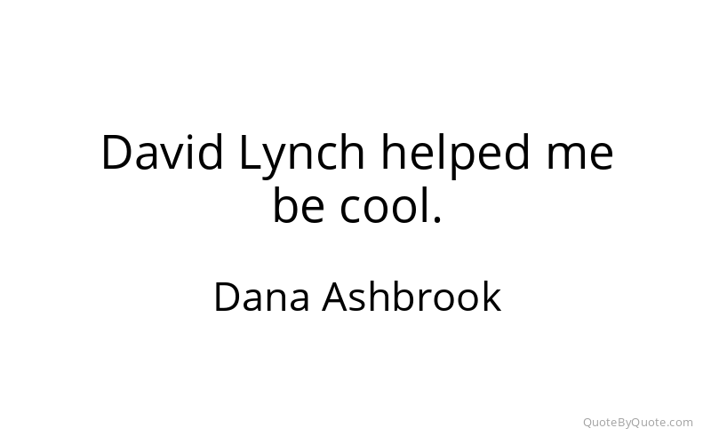 Preview image for this quote by Dana Ashbrook