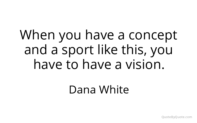 Preview image for this quote by Dana White