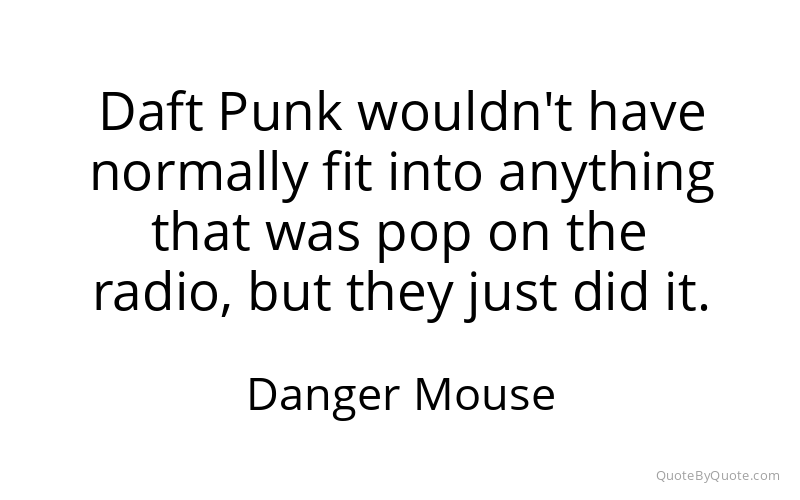 Preview image for this quote by Danger Mouse