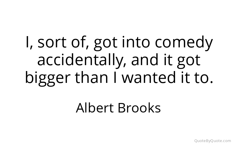 Preview image for this quote by Albert Brooks