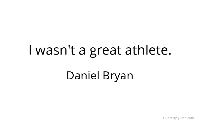 Preview image for this quote by Daniel Bryan