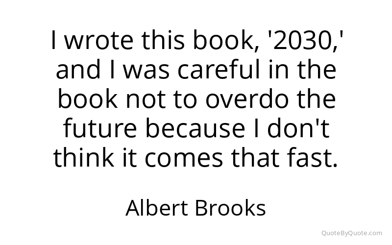 Preview image for this quote by Albert Brooks