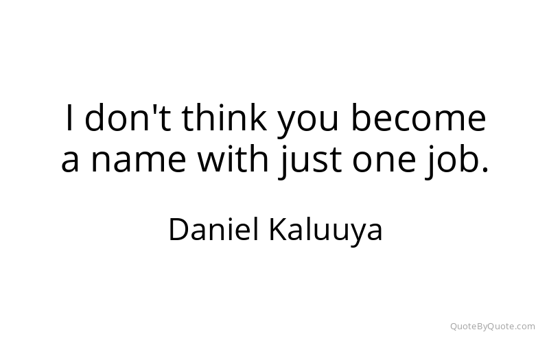 Preview image for this quote by Daniel Kaluuya