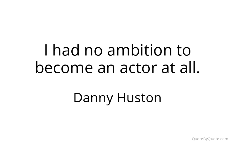 Preview image for this quote by Danny Huston