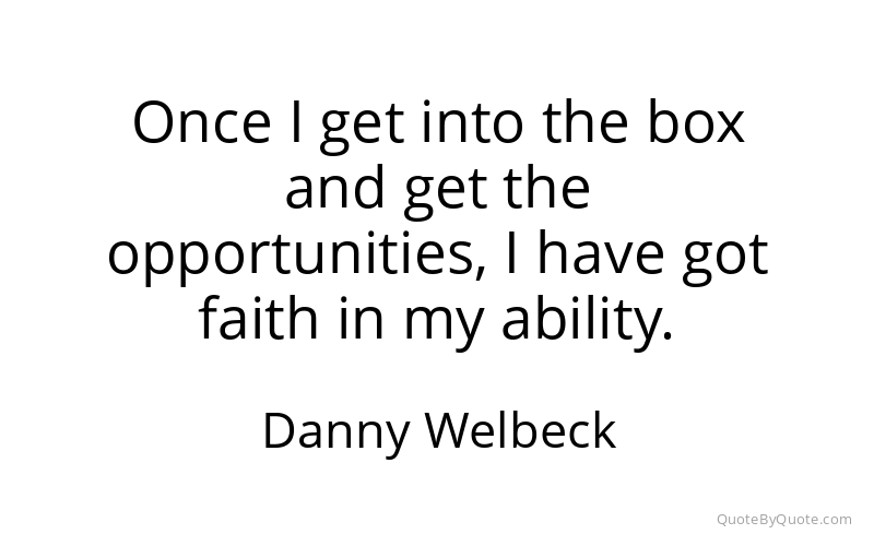 Preview image for this quote by Danny Welbeck