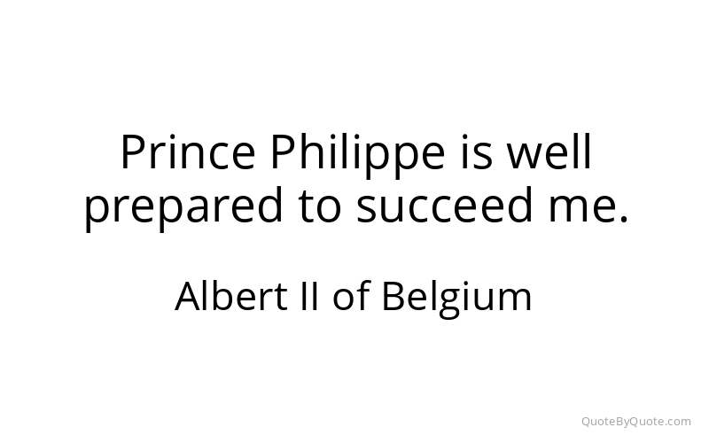 Preview image for this quote by Albert II of Belgium