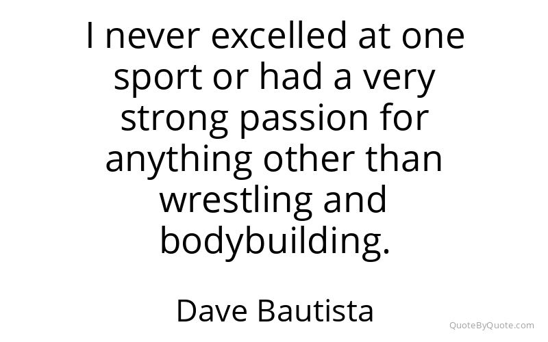 Preview image for this quote by Dave Bautista