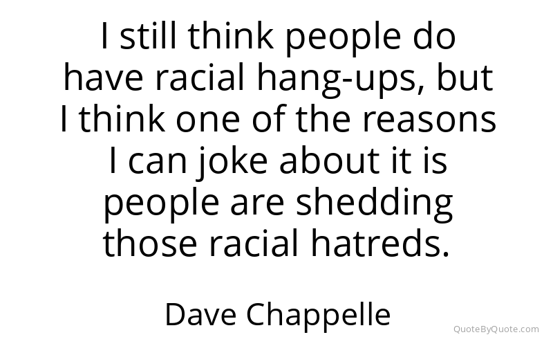 Preview image for this quote by Dave Chappelle