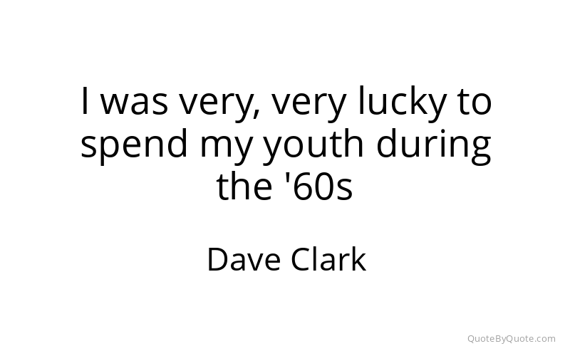 Preview image for this quote by Dave Clark
