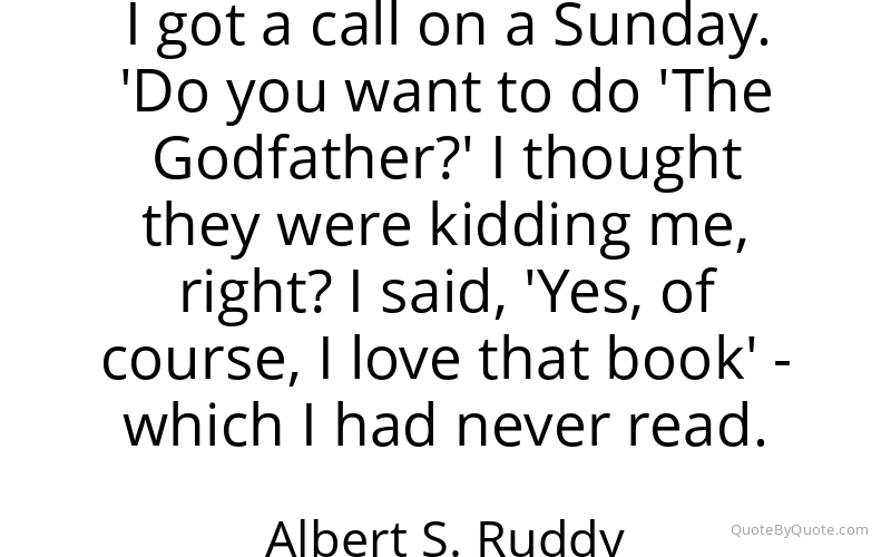 Preview image for this quote by Albert S. Ruddy