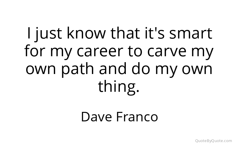 Preview image for this quote by Dave Franco
