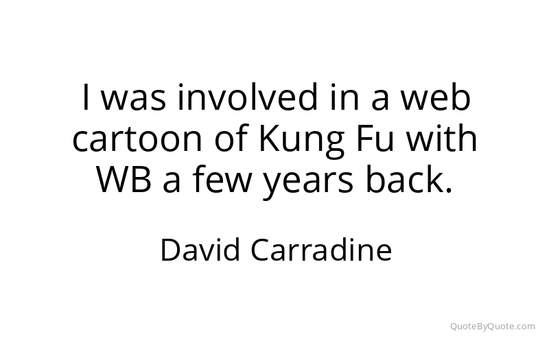 Preview image for this quote by David Carradine