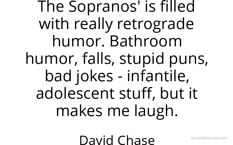 Preview image for this quote by David Chase