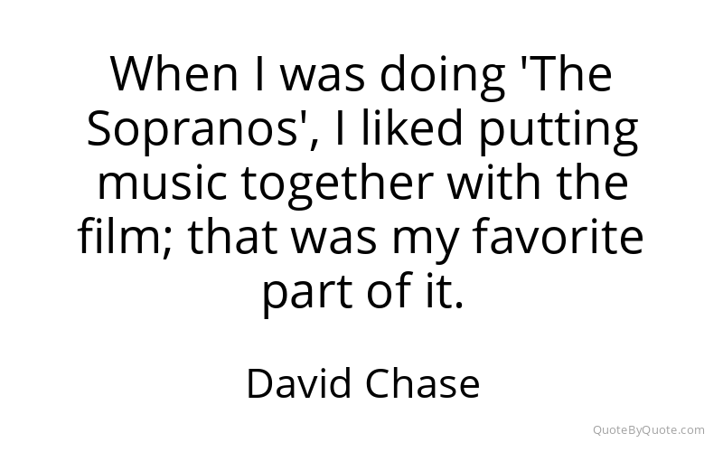 Preview image for this quote by David Chase