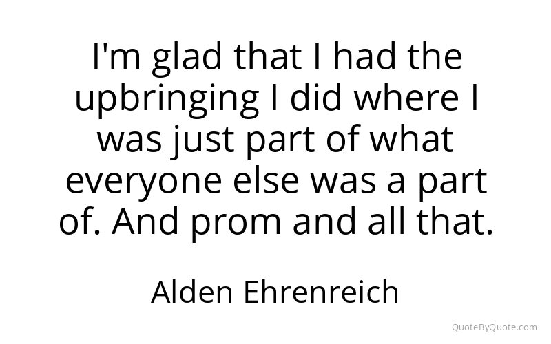 Preview image for this quote by Alden Ehrenreich