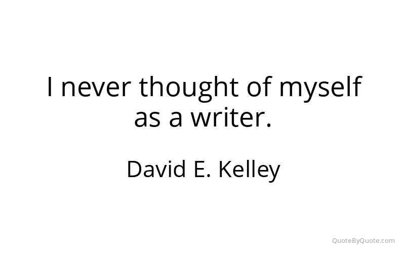 Preview image for this quote by David E. Kelley