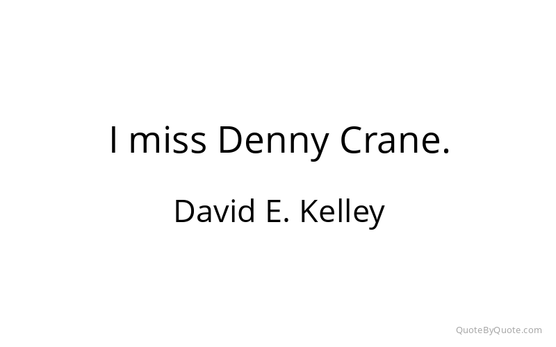 Preview image for this quote by David E. Kelley